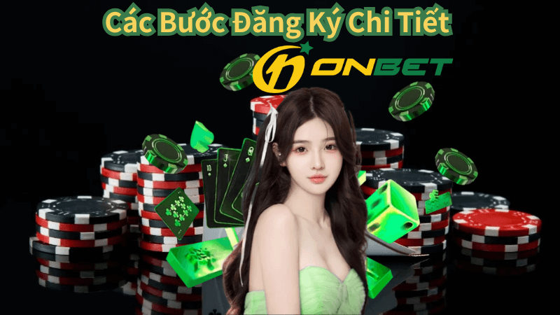 Các Bước Đăng Ký Chi Tiết Onbet