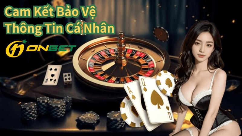 Cam Kết Bảo Vệ Thông Tin Cá Nhân Tại Onbet