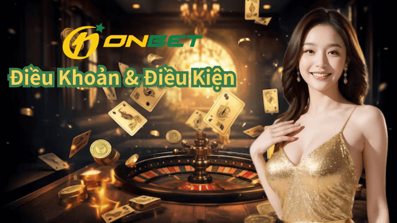 Điều Khoản & Điều Kiện Tại Onbet