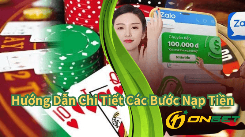 Hướng Dẫn Chi Tiết Các Bước Nạp Tiền Onbet