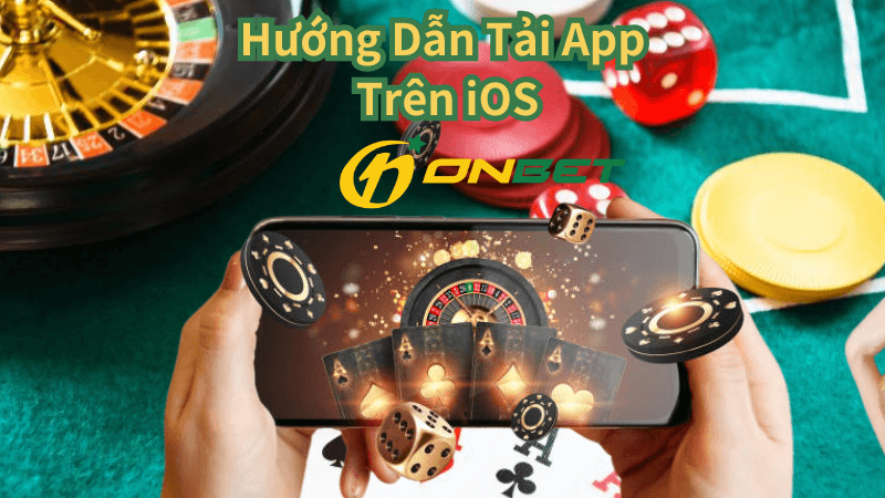 Hướng Dẫn Tải App Onbet Trên iOS