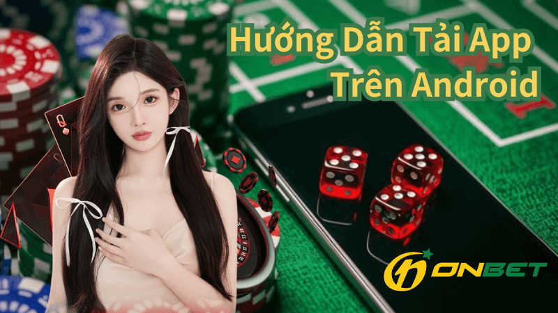 Hướng Dẫn Tải App Onbet Trên Android