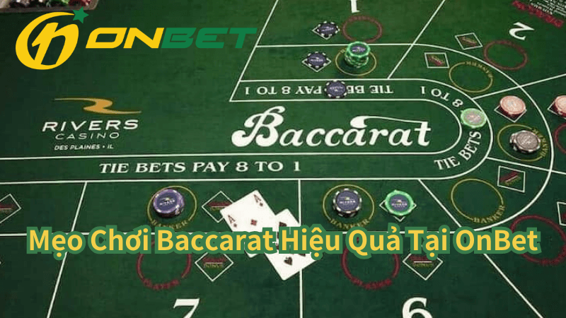 Mẹo Chơi Baccarat Hiệu Quả Tại OnBet